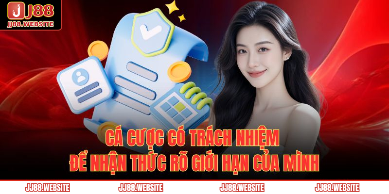 Cá Cược Có Trách Nhiệm 1 Cá cược có trách nhiệm để nhận thức rõ giới hạn của mình