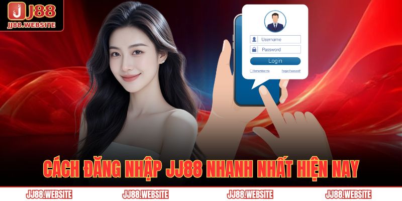 Hướng Dẫn Đăng Nhập Jj88 Nhanh Chóng Và An Toàn Nhất 2 Cách đăng nhập JJ88 nhanh nhất hiện nay