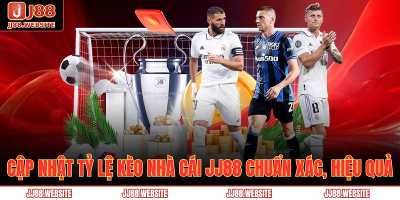 Cập Nhật Tỷ Lệ Kèo Nhà Cái JJ88 Chuẩn Xác, Hiệu Quả 1 tỷ lệ kèo nhà cái JJ88