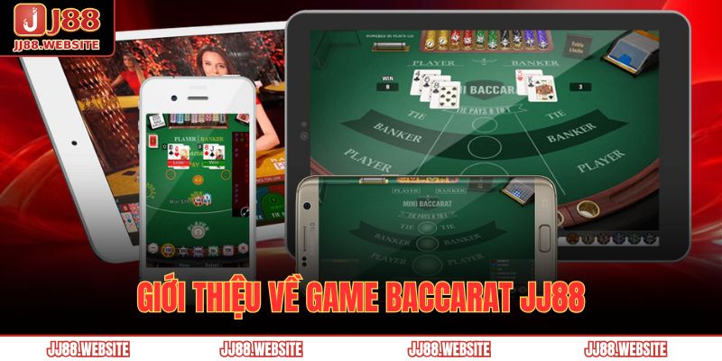 Hướng Dẫn Chơi Baccarat Jj88 Chi Tiết Cho Người Mới 2 Giới thiệu về game Baccarat JJ88