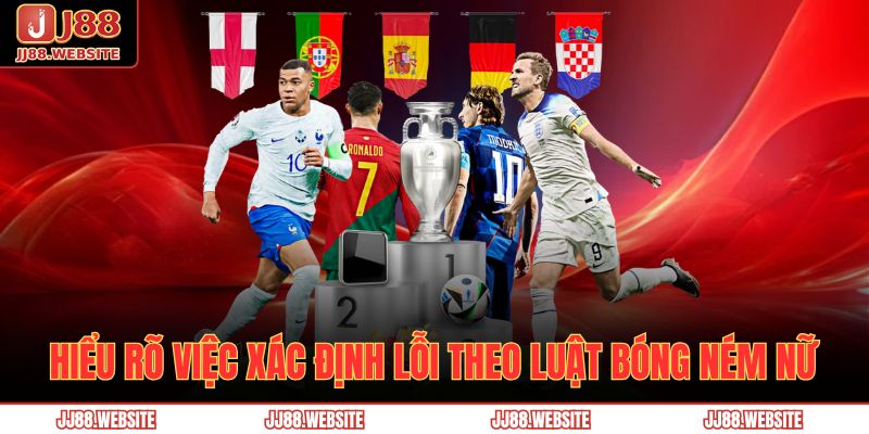 Nắm Bắt Luật Bóng Ném Nữ Mới Năm 2025 Cùng Nhà Cái JJ88 4 Hiểu rõ việc xác định lỗi theo luật bóng ném nữ