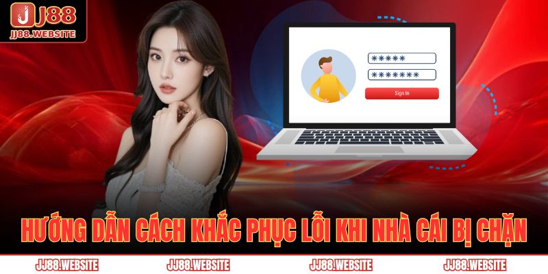 Hướng Dẫn Đăng Nhập Jj88 Nhanh Chóng Và An Toàn Nhất 4 Lý do không thể truy cập vào nhà cái là gì?