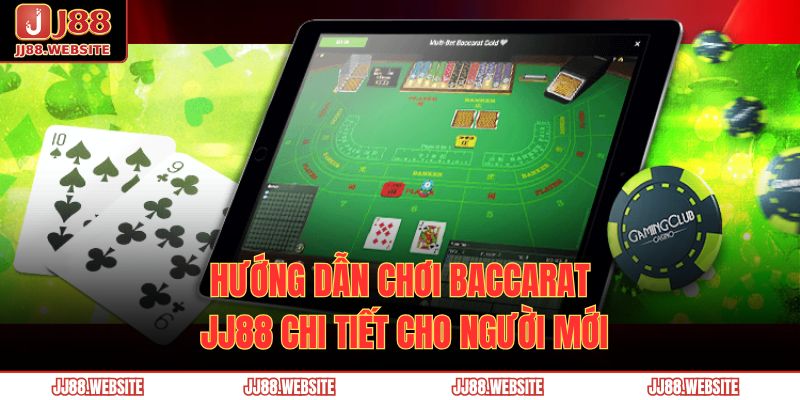 Hướng Dẫn Chơi Baccarat Jj88 Chi Tiết Cho Người Mới 7 Baccarat JJ88