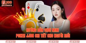 Hướng Dẫn Chơi Mini Poker Jj88 Chi Tiết Cho Người Mới 18 Mini poker JJ88