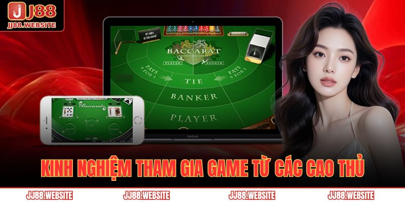 Hướng Dẫn Chơi Baccarat Jj88 Chi Tiết Cho Người Mới 4 Kinh nghiệm tham gia game từ các cao thủ