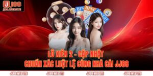 Lô Xiên 2 - Cập Nhật Chuẩn Xác Luật Lệ Cùng Nhà Cái JJ88 10 lô xiên 2
