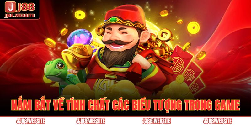 Nổ Hũ Thần Tài - Những Điều Thú Vị Của Game Hot Nhất JJ88 3 Nắm bắt về tính chất các biểu tượng trong game