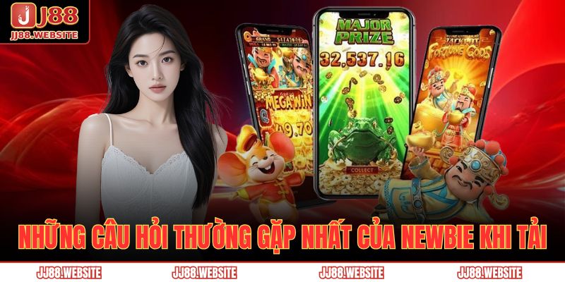 Tải App Jj88 – Ứng Dụng Cá Cược Tiện Lợi, Bảo Mật Hàng Đầu 4 Những câu hỏi thường gặp nhất của newbie khi tải