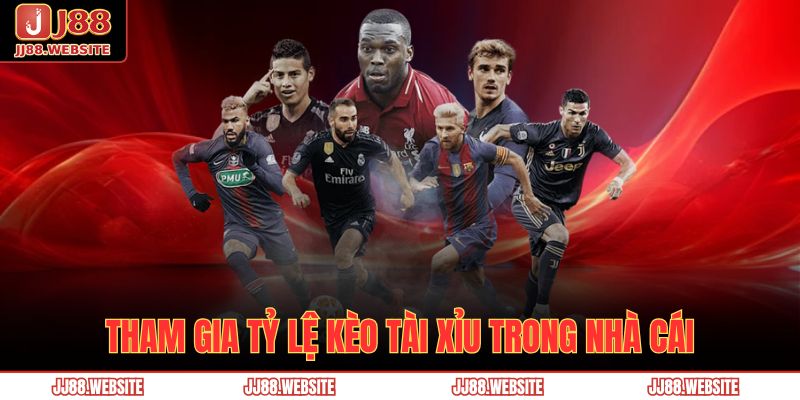 Cập Nhật Tỷ Lệ Kèo Nhà Cái JJ88 Chuẩn Xác, Hiệu Quả 3 Tham gia tỷ lệ kèo tài xỉu trong nhà cái