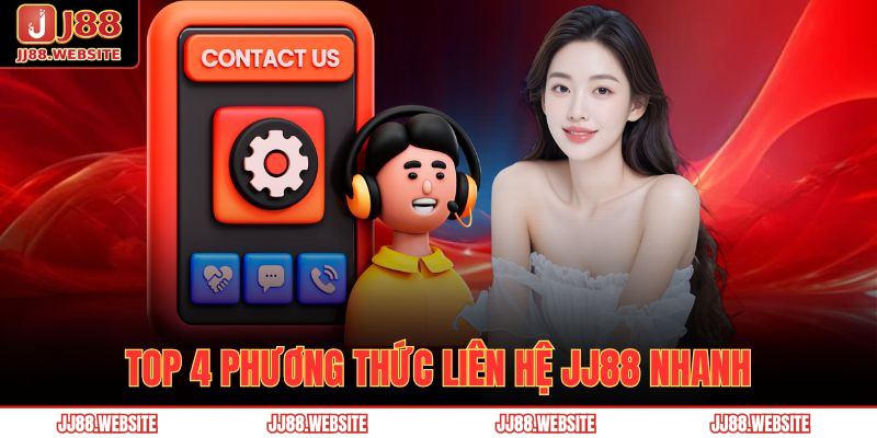 Phương Thức Liên Hệ JJ88 1 Top 4 phương thức liên hệ JJ88 nhanh