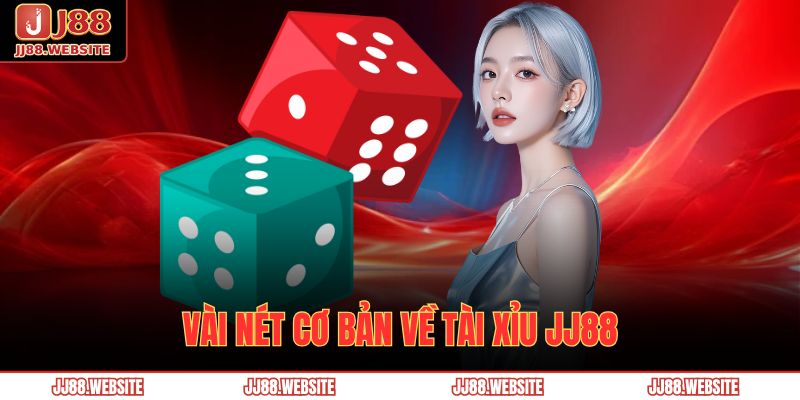 Hướng Dẫn Chơi Tài Xỉu Jj88 Chi Tiết Với Chuẩn Xác Nhất 2 Vài nét cơ bản về Tài Xỉu JJ88